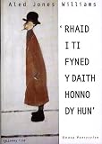'Rhaid i ti fyned y daith honno dy hun' : dyddiadaur y daith hefo fy nhad i'w farwolaeth