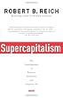 Image of Supercapitalism: The Transformation of Business, Democracy, and Everyday Life (Vintage)