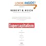 Supercapitalism: The Transformation of Business, Democracy, and Everyday Life (Vintage)
