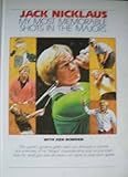 Jack Nicklaus : my most memorable shots in the majors