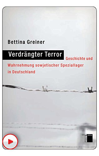 Verdrängter Terror: Geschichte und Wahrnehmung sowjetischer Speziallager in Deutschland (German Edition)