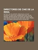 Directores de cine de la India: Satyajit Ray, Raj Kapoor, Hema Malini, M. Night Shyamalan, Aamir Khan, Naseeruddin Shah, Shyam Benegal (Spanish Edition)