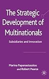 The strategic development of multinationals : subsidiaries and innovation