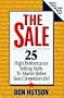 The Sale : 25 High Performance Sales Skills to Master Before Your Competitiors Do!