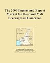 The 2009 Import and Export Market for Beer and Malt Beverages in Cameroon