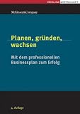 Planen, gründen, wachsen: Mit dem professionellen Business-Plan zum Erfolg