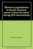 Women's organisations in the UK voluntary sector : a force for social change