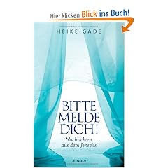 Bitte melde dich!: Nachrichten aus dem Jenseits