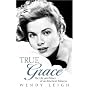 True Grace: The Life and Times of an American Princess