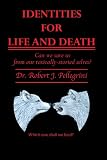 Identities For Life And Death: Can We Save Us From Our Toxically-Storied Selves?