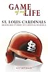 Game of My Life: St. Louis Cardinals: Memorable Stories of Cardinals Baseball (Game of My Life)