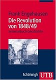 Die Revolution von 1848/49 (Uni-Taschenbücher M)