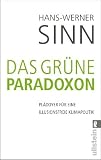 Produkt-Bild: Das gr&uuml;ne Paradoxon: Pl&auml;doyer f&uuml;r eine illusionsfreie Klimapolitik