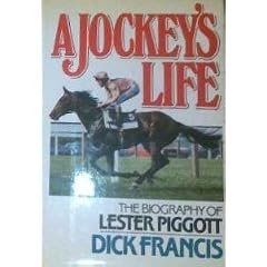 A Jockey's Life: The Biography of Lester Piggott