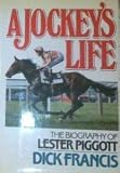A Jockey's Life: The Biography of Lester Piggott