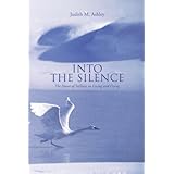 Into The Silence: The Power of Stillness in Living and Dying