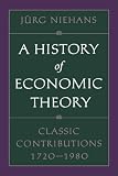 A History of Economic Theory: Classic Contributions, 1720-1980 (Softshell Books)