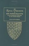 The Royal Descents of 600 Immigrants to the American Colonies or the United States Who Were Themselves Notable or Left Descendants Notable in American ... a 2008 Addendum, Coda, and Final Addition