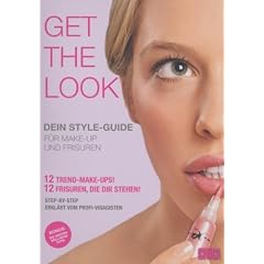 Get the Look - Dein Style-Guide f�r Make-up und Frisuren