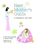The New Mother's Guide to Pregnancy and Baby