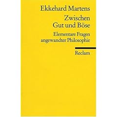 Zwischen Gut und B�se: Elementare Fragen angewandter Philosophie