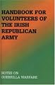 Handbook For Volunteers Of The Irish Republican Army: Notes On Guerrilla Warfare
