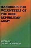 Handbook For Volunteers Of The Irish Republican Army: Notes On Guerrilla Warfare