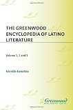 The Greenwood Encyclopedia of Latino Literature: Volume 1: A-F