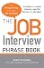 The Job Interview Phrase Book: The Things to Say to Get You the Job You Want