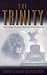 The Trinity: The Classic Study of Biblical Trinitarianism