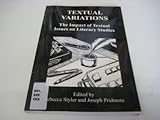 Textual variations : the impact of textual issues on literary studies