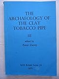 The Archaeology of the clay tobacco pipe