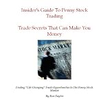 Insider's Guide To Penny Stock Trading: Trade Secrets That Can Make You Money (Kindle Edition)