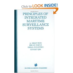 Click here to buy Principles of Integrated Maritime Surveillance Systems (THE KLUWER INTERNATIONAL SERIES IN ENGINEERING AND) (The... by Ercan Topuz, Cevdet Isik, Erdal Panayirci, and A. Nejat Ince.