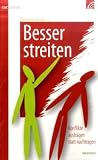 Produkt-Bild: Besser streiten: Konflikte austragen statt nachtragen