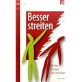 Besser streiten: Konflikte austragen statt nachtragen