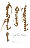 Mongolian études : to the ends of an empire : a remarkable story told in letters, poems and prose