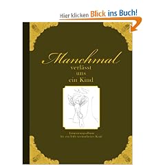 Manchmal verl�sst uns ein Kind - Erinnerungsalbum f�r ein fr�h verstorbenes Kind