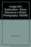 Image and exploration : some directions in British photography 1980/85