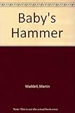 Baby's hammer