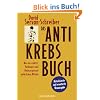 Das Antikrebs-Buch: Was uns schützt: Vorbeugen und Nachsorgen mit natürlichen Mitteln Das Antikrebs-Buch: Was uns schützt: Vorbeugen und Nachsorgen mit natürlichen Mitteln