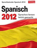 Sprachkalender Spanisch 2012: Sprachen lernen leicht gemacht: Übungen, Dialoge, Geschichten