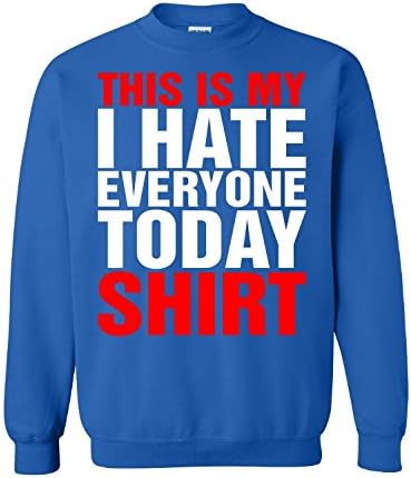This Is My I Hate Everyone Today Shirt - Adult Sweatshirt S Royal