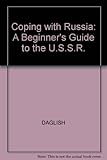 Coping with Russia : a beginner's guide to the USSR