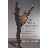 The Art of the Turnaround: Creating and Maintaining Healthy Arts Organizations