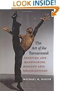 The Art of the Turnaround: Creating and Maintaining Healthy Arts Organizations
