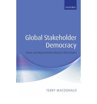[ Global Stakeholder Democracy: Power and Representation Beyond Liberal States By MacDonald, Terry ( Author ) Hardcover 2008 ]