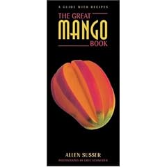 The Great Mango Book: A Guide with Recipes