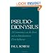 Pseudo-Dionysius: A Commentary on the Texts and an Introduction to Their Influence