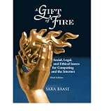A GIFT OF FIRE: SOCIAL, LEGAL, AND ETHICAL ISSUES FOR COMPUTING AND THE INTERNET(Paperback) BY [Author]Baase, Sara ( Dec-2007 )